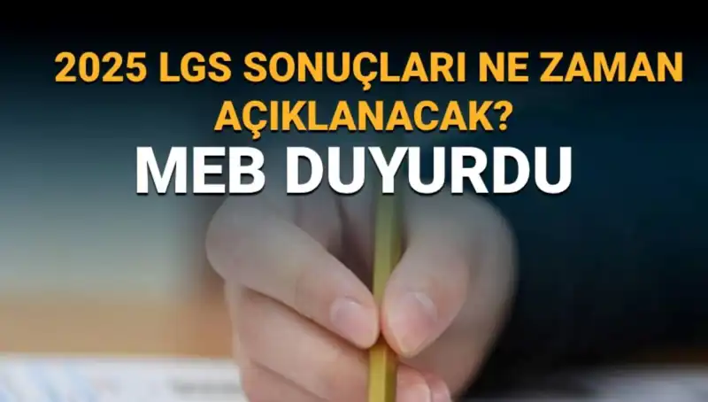 2025 LGS Sonuçları İçin Hayat Şansınızı Belirleyecek Tarih Belli Oldu