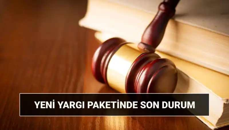 2025 Yılı İçin Yeni Yargı Paketi: Neler Değişiyor ve Ne Zaman Çıkacak?