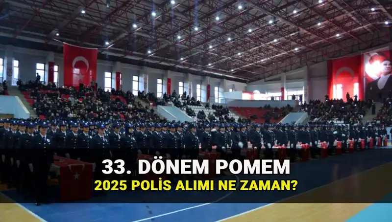 2025 Yılı Polis Alımı İçin 33. Dönem POMEM Başvuruları Başlıyor!