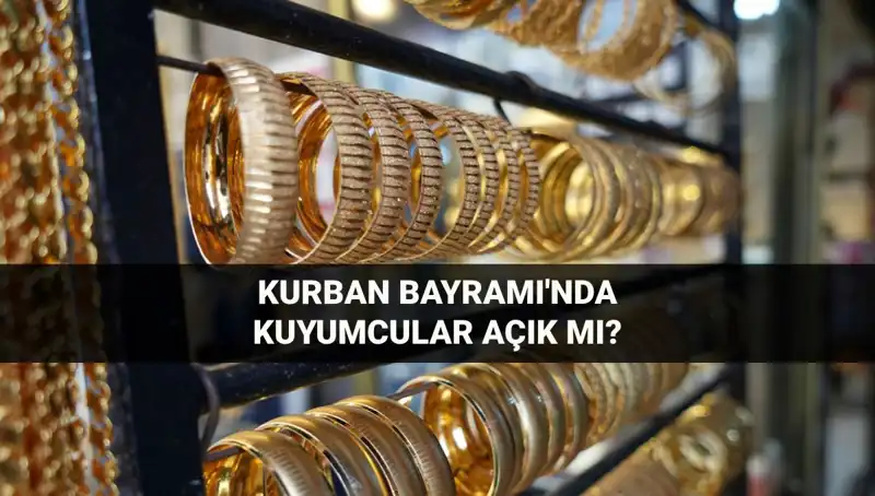 Bayramda Kuyumcular Açık Mi? Kuşkusuz Cevapları Burada!