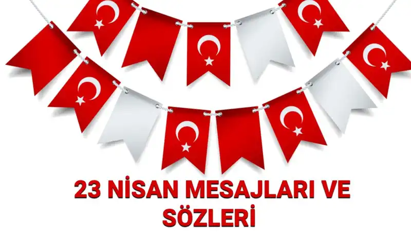 23 Nisan Ulusal Egemenlik ve Çocuk Bayramı İçin Etkileyici Mesajlar ve Sözler