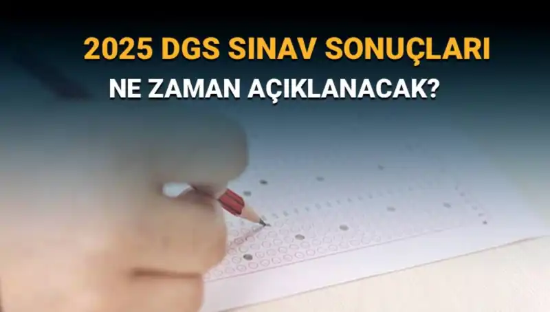 DGS 2025 Sınav Sonuçları İçin Geri Sayım Başladı: Tarih Ne Zaman Açıklanacak?